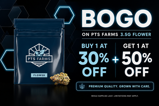 Cannabis Promo, Cannabis Sales, Cannabis Discounts, Cannabis on Sale, BOGO 50% Off PTS 3.5g Flower