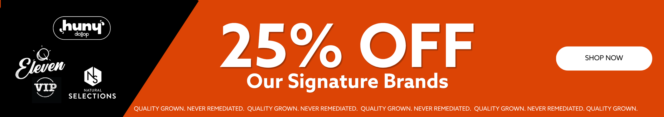Cannabis Promo, Cannabis Sales, Cannabis Discounts, Cannabis on Sale, 25% OFF Our Signature Brands! *NOT Stackable