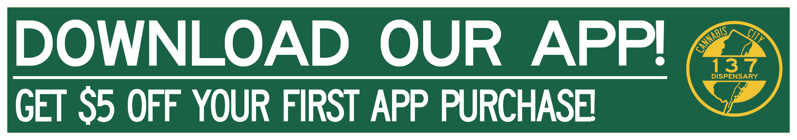 Cannabis Promo, Cannabis Sales, Cannabis Discounts, Cannabis on Sale, Download Our App! Get $5 Off!
