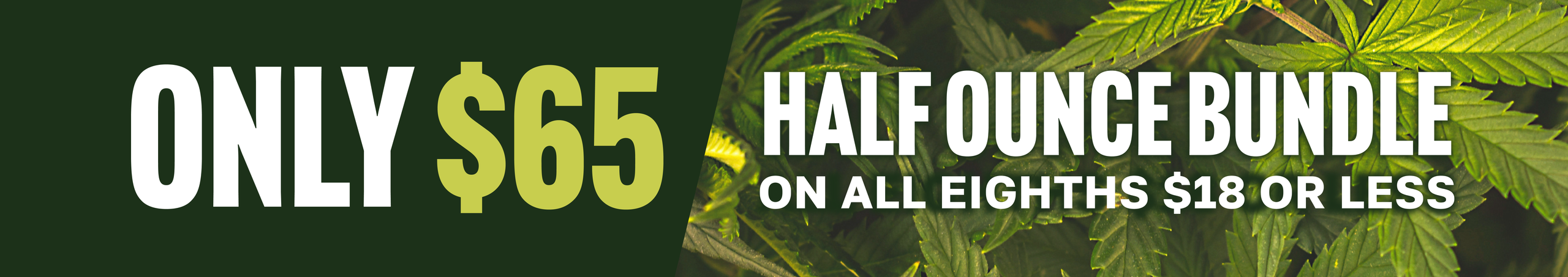 Cannabis Promo, Cannabis Sales, Cannabis Discounts, Cannabis on Sale, $65 HALF OZ BUNDLE