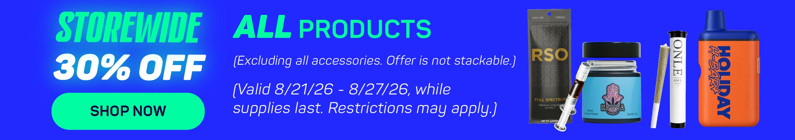 Cannabis Promo, Cannabis Sales, Cannabis Discounts, Cannabis on Sale, 30% OFF ALL Products - Storewide (Excluding Accesories)