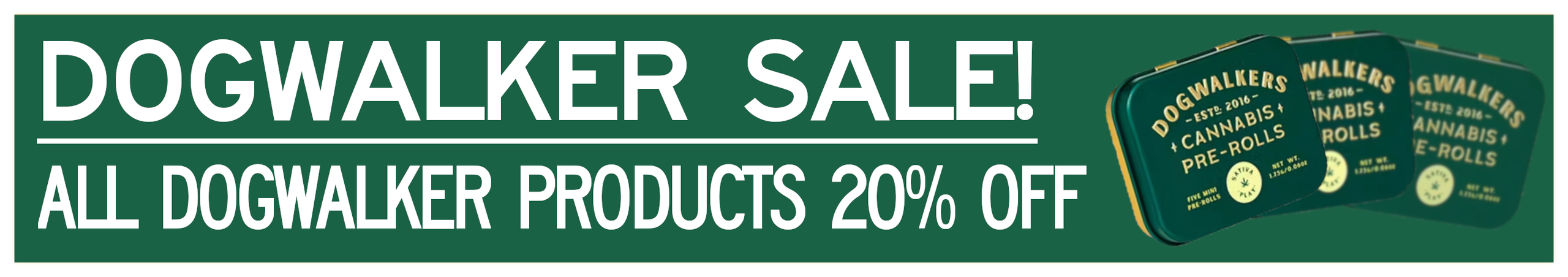 Cannabis Promo, Cannabis Sales, Cannabis Discounts, Cannabis on Sale, 20% Off All Dogwalker Products