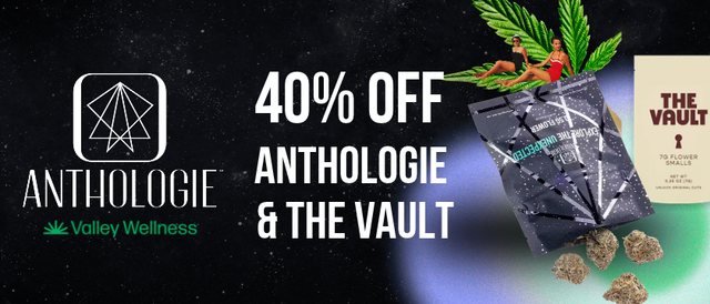 Cannabis Promo, Cannabis Sales, Cannabis Discounts, Cannabis on Sale, 40% Off Anthologie & The Vault Flower!