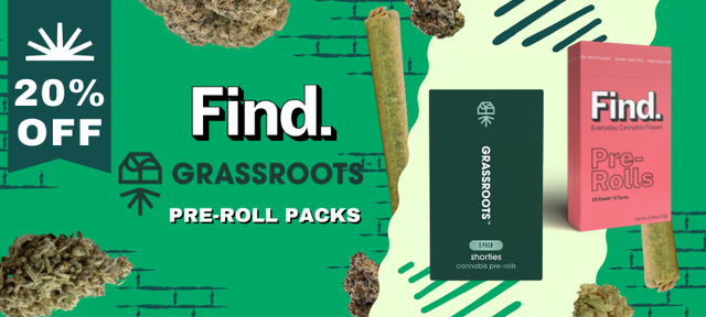 Cannabis Promo, Cannabis Sales, Cannabis Discounts, Cannabis on Sale, 20% Off FIND & Grassroots Pre-Roll Packs!