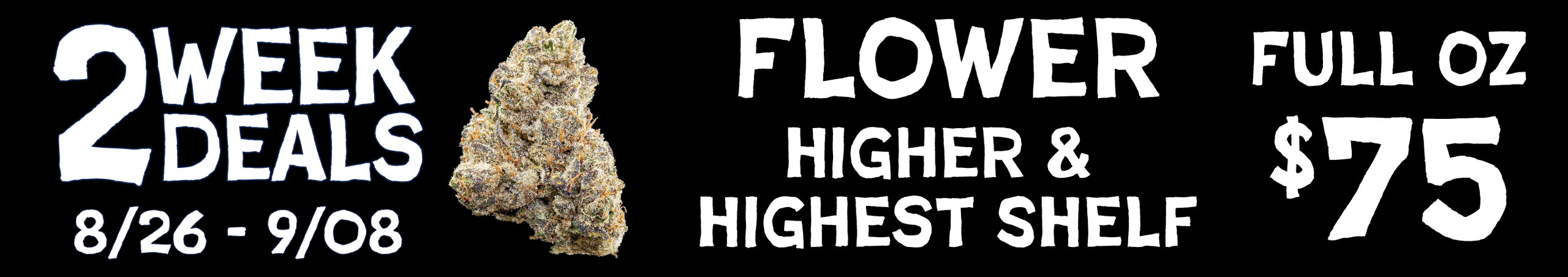 Cannabis Promo, Cannabis Sales, Cannabis Discounts, Cannabis on Sale, Higher/Highest Shelf Flower — $75 oz