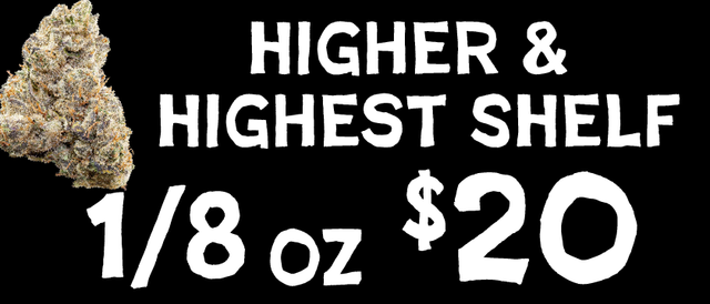 Cannabis Promo, Cannabis Sales, Cannabis Discounts, Cannabis on Sale, Higher/Highest Shelf Flower — $20 1/8s