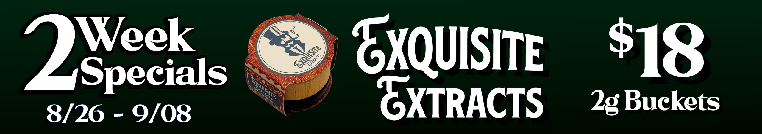 Cannabis Promo, Cannabis Sales, Cannabis Discounts, Cannabis on Sale, Exquisite Extracts 2G Buckets — $18
