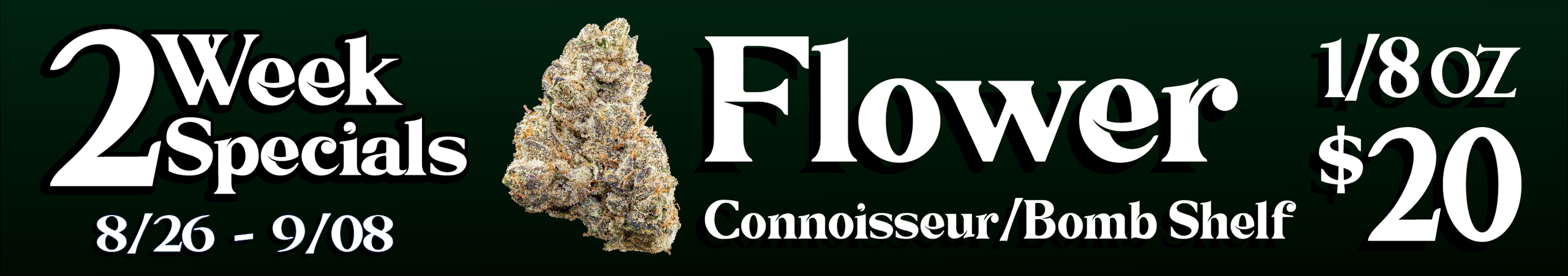 Cannabis Promo, Cannabis Sales, Cannabis Discounts, Cannabis on Sale, Connoisseur/Bomb shelf flower — $20 1/8s