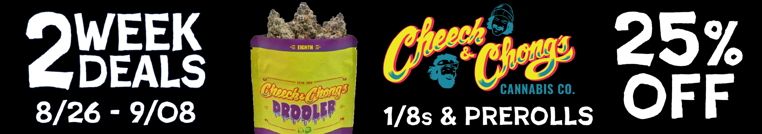 Cannabis Promo, Cannabis Sales, Cannabis Discounts, Cannabis on Sale, Cheech and Chong 1/8s and Prerolls — 25% off