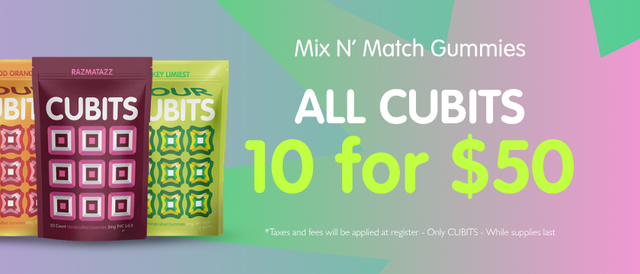 Cannabis Promo, Cannabis Sales, Cannabis Discounts, Cannabis on Sale, 10 for $50 Cubits Gummies