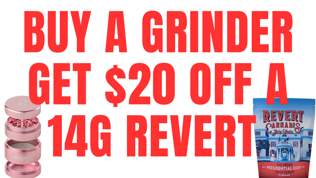 Cannabis Promo, Cannabis Sales, Cannabis Discounts, Cannabis on Sale, 20$ Off Revert Half With Purchase Of Toothless Grinder