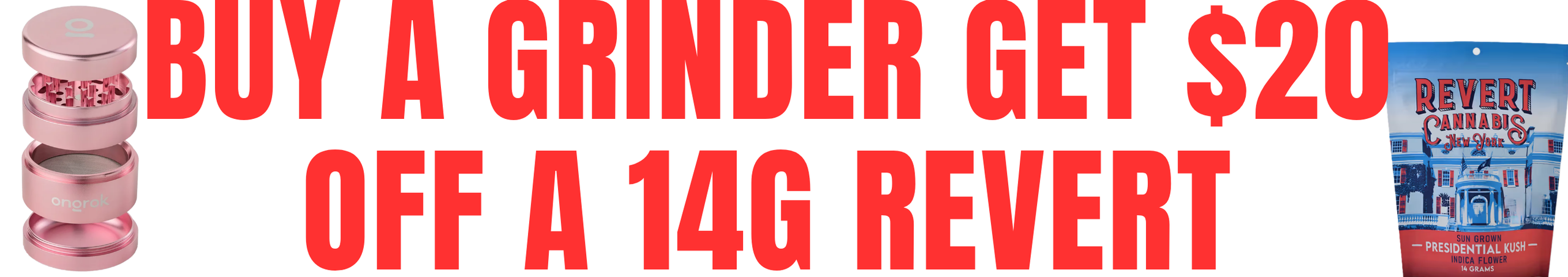 Cannabis Promo, Cannabis Sales, Cannabis Discounts, Cannabis on Sale, 20$ Off Revert Half With Purchase Of Toothless Grinder
