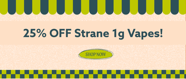 Cannabis Promo, Cannabis Sales, Cannabis Discounts, Cannabis on Sale, 25% OFF Strane 1g Vapes! *NOT Stackable