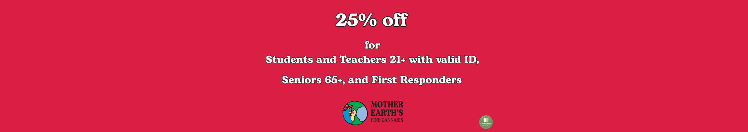 Teachers, Students 21+, First Responders, & Seniors 25% Off Cannabis Promo, Cannabis Sales, Cannabis Discounts, Cannabis on Sale, Teachers, Students 21+, First Responders, & Seniors 25% Off
