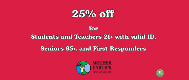 Cannabis Promo, Cannabis Sales, Cannabis Discounts, Cannabis on Sale, Teachers, Students 21+, First Responders, & Seniors 25% Off