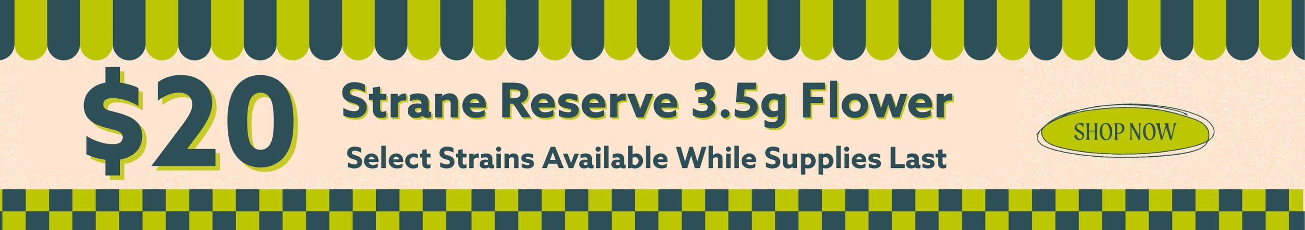 Cannabis Promo, Cannabis Sales, Cannabis Discounts, Cannabis on Sale, $20 Select Strane Reserve 3.5g! *NOT Stackable