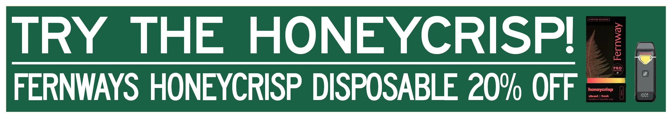 Cannabis Promo, Cannabis Sales, Cannabis Discounts, Cannabis on Sale, Fernway Honeycrisp 2g Disposable 20% Off