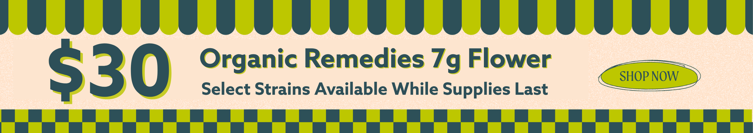 Cannabis Promo, Cannabis Sales, Cannabis Discounts, Cannabis on Sale, $30 Select Organic Remedies 7g Flower! *NOT Stackable
