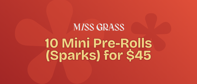 Cannabis Promo, Cannabis Sales, Cannabis Discounts, Cannabis on Sale, 10 for $45 Miss Grass
