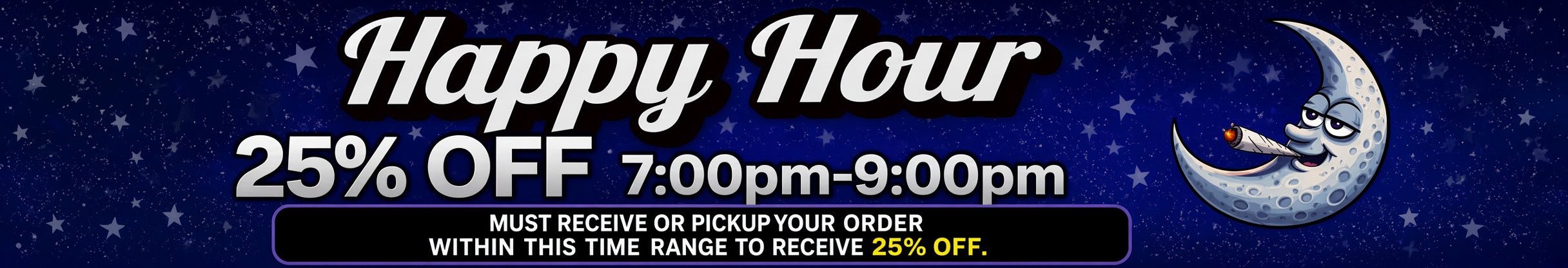 Cannabis Promo, Cannabis Sales, Cannabis Discounts, Cannabis on Sale, HAPPY HOUR 25% OFF 7:00PM-9:00PM