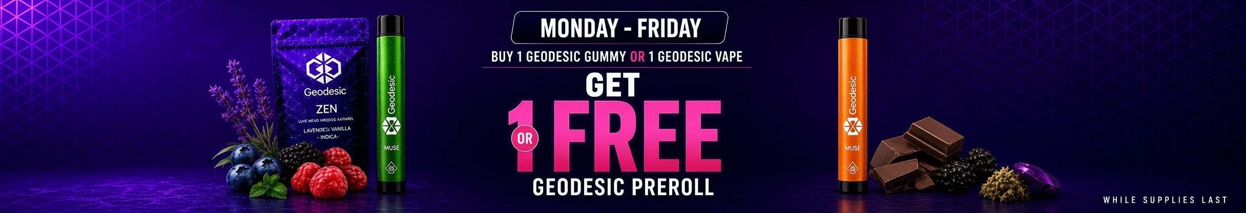 Cannabis Promo, Cannabis Sales, Cannabis Discounts, Cannabis on Sale, BUY 1 GEODESIC VAPE OR GUMMY, GET 1 FREE PRE-ROLL!!!