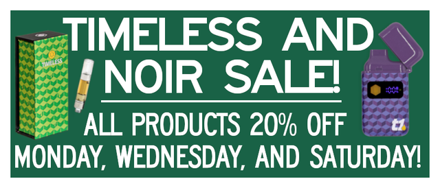 Cannabis Promo, Cannabis Sales, Cannabis Discounts, Cannabis on Sale, 20% Off Timeless and Noir