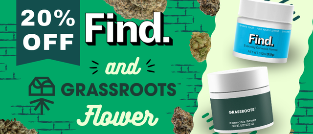 Cannabis Promo, Cannabis Sales, Cannabis Discounts, Cannabis on Sale, 20% Off FIND & Grassroots Flower!