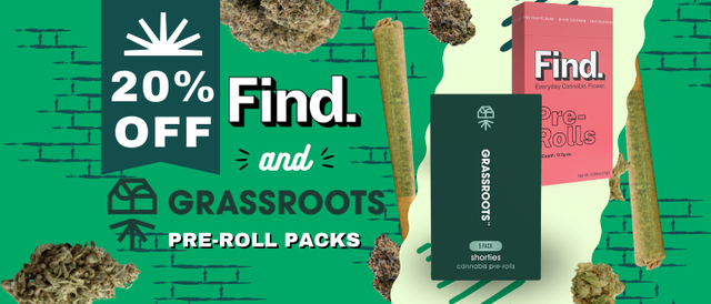 Cannabis Promo, Cannabis Sales, Cannabis Discounts, Cannabis on Sale, 20% Off FIND & Grassroots Pre-Roll Packs!