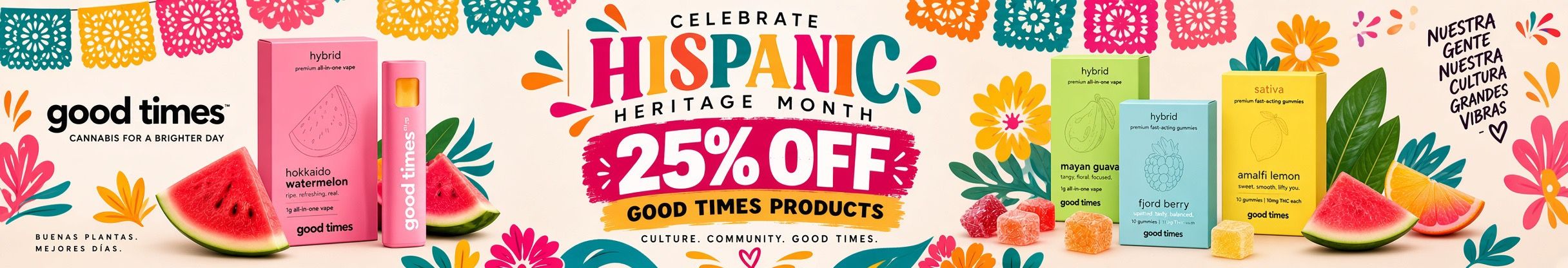 Cannabis Promo, Cannabis Sales, Cannabis Discounts, Cannabis on Sale, 25% OFF GOOD TIMES HISPANIC HERITAGE MONTH💃🧡