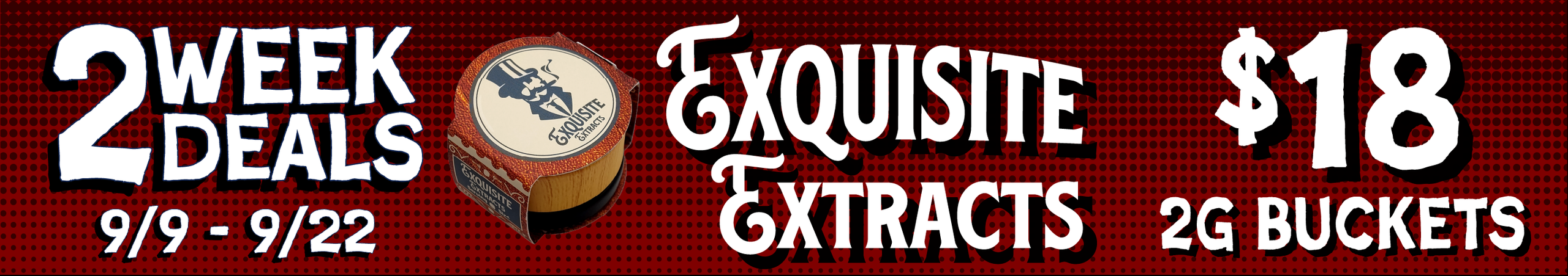 Cannabis Promo, Cannabis Sales, Cannabis Discounts, Cannabis on Sale, Exquisite Extracts 2G Buckets — $18