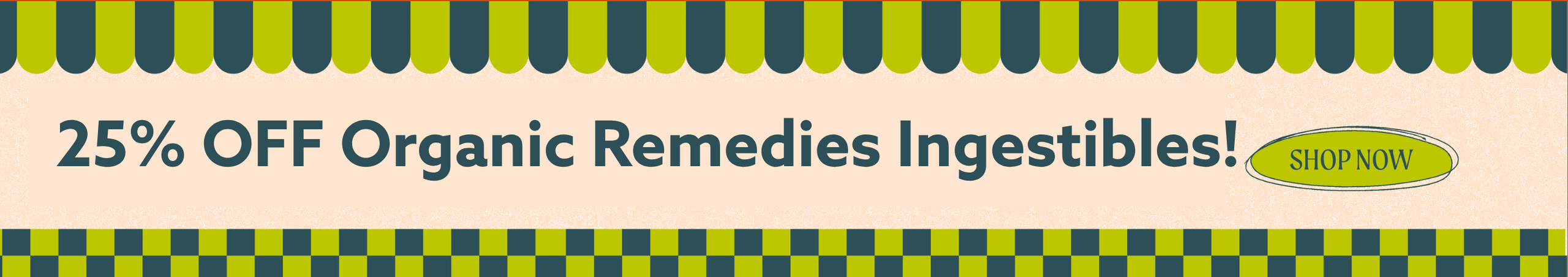 Cannabis Promo, Cannabis Sales, Cannabis Discounts, Cannabis on Sale, 25% OFF Organic Remedies Ingestibles! *NOT Stackable