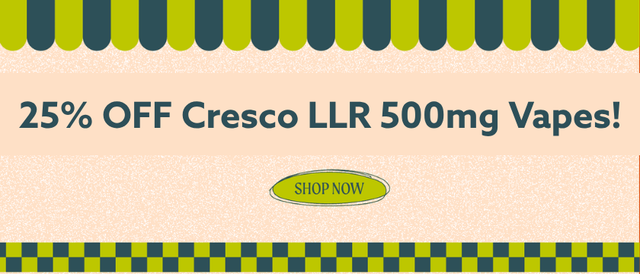 Cannabis Promo, Cannabis Sales, Cannabis Discounts, Cannabis on Sale, 25% OFF Cresco LLR 500mg Vapes! *NOT Stackable