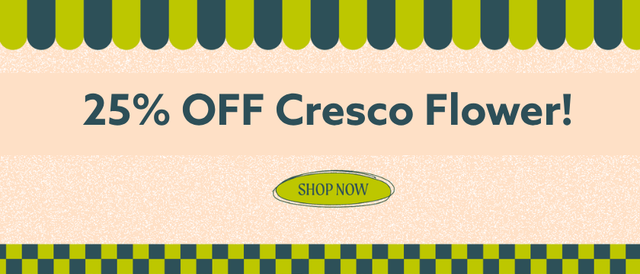Cannabis Promo, Cannabis Sales, Cannabis Discounts, Cannabis on Sale, 25% OFF Cresco Flower! *NOT Stackable