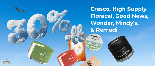Cannabis Promo, Cannabis Sales, Cannabis Discounts, Cannabis on Sale, Cresco, High Supply, Floracal, Good News, Wonder, Mindy's, & Remedi 30% Off