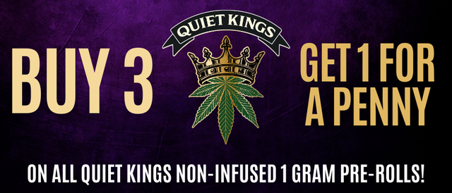 Cannabis Promo, Cannabis Sales, Cannabis Discounts, Cannabis on Sale, Quiet Kings Buy 3 get 1 for a Penny 1g Pre-rolls