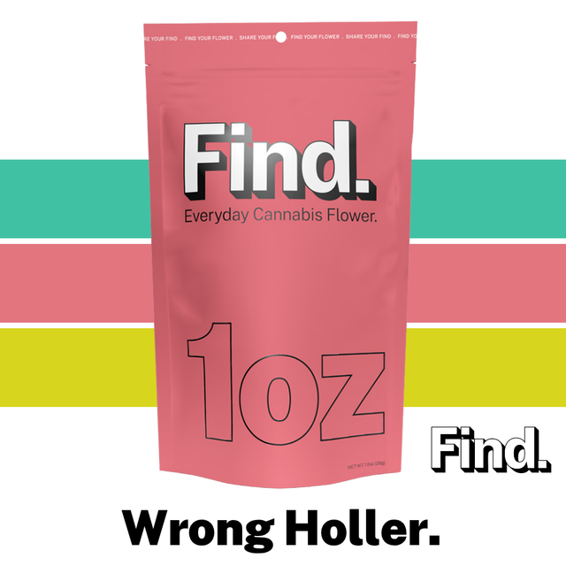 Wrong Holler Find. Flower Wrong Holler Find. Flower