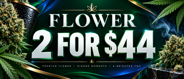 Cannabis Promo, Cannabis Sales, Cannabis Discounts, Cannabis on Sale, FLOWER | 2 for $44