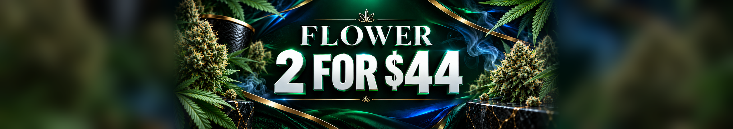 Cannabis Promo, Cannabis Sales, Cannabis Discounts, Cannabis on Sale, FLOWER | 2 for $44