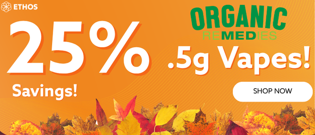 Cannabis Promo, Cannabis Sales, Cannabis Discounts, Cannabis on Sale, 25% OFF Organic Remedies 0.5g Vapes! *NOT Stackable