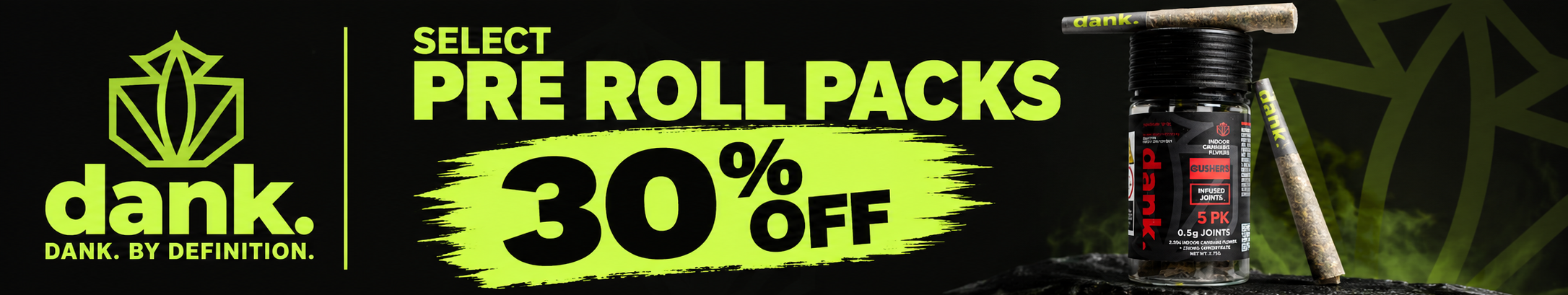 Cannabis Promo, Cannabis Sales, Cannabis Discounts, Cannabis on Sale, Select Dank Pre-Roll Packs 30% Off