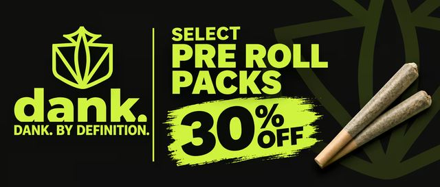 Cannabis Promo, Cannabis Sales, Cannabis Discounts, Cannabis on Sale, Select Dank Pre-Roll Packs 30% Off