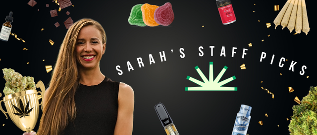 Cannabis Promo, Cannabis Sales, Cannabis Discounts, Cannabis on Sale, Sarah's Staff Picks!