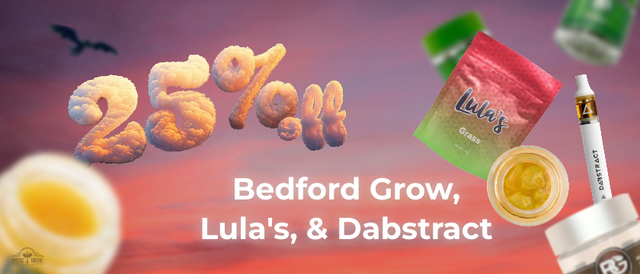 Cannabis Promo, Cannabis Sales, Cannabis Discounts, Cannabis on Sale, Bedford Grow, Lula's, & Dabstract 25% Off