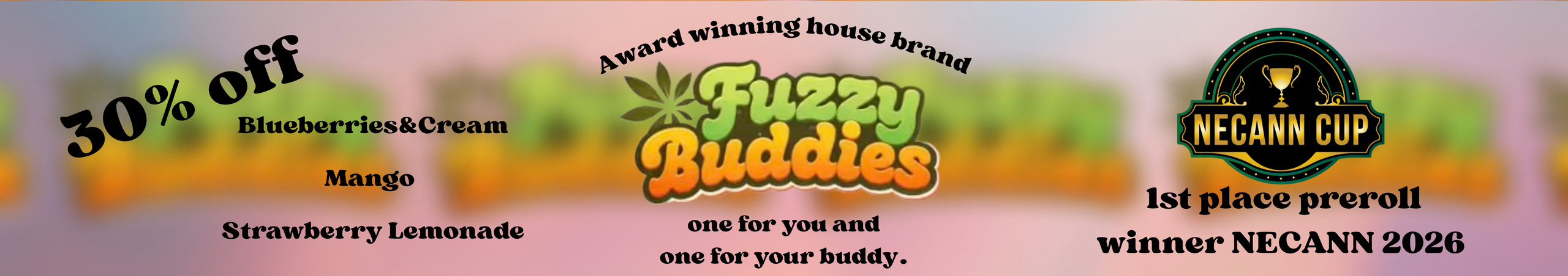 Cannabis Promo, Cannabis Sales, Cannabis Discounts, Cannabis on Sale, Fuzzy Buddies NECANN WINNER