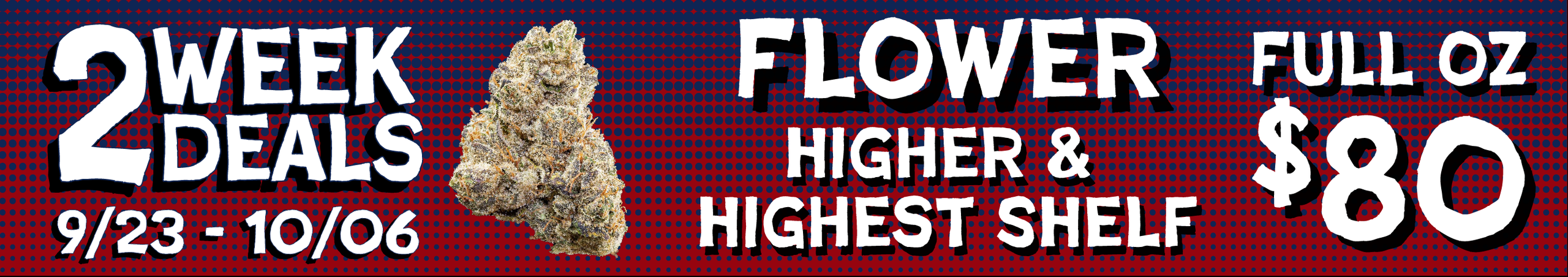 Cannabis Promo, Cannabis Sales, Cannabis Discounts, Cannabis on Sale, Higher/Highest Shelf flower — $80 full oz