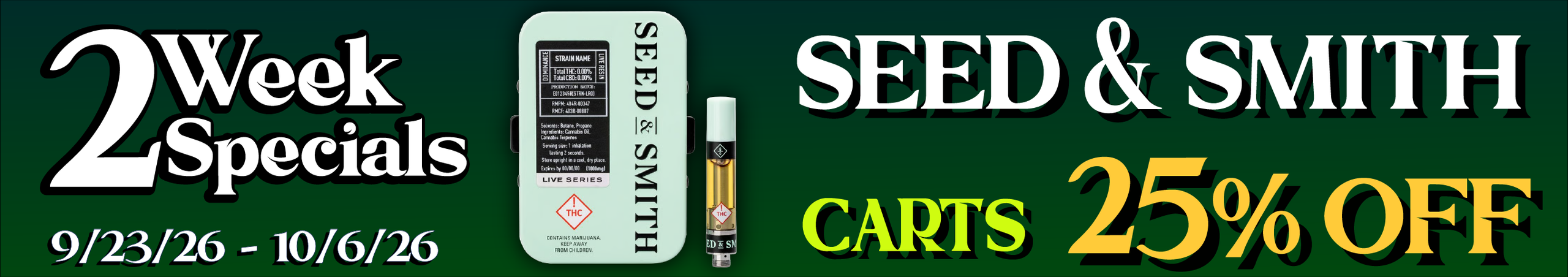 Cannabis Promo, Cannabis Sales, Cannabis Discounts, Cannabis on Sale, Seed & Smith 1g Carts — 25% off