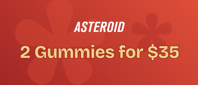Cannabis Promo, Cannabis Sales, Cannabis Discounts, Cannabis on Sale, Asteroid Gummies - 2 for $35!