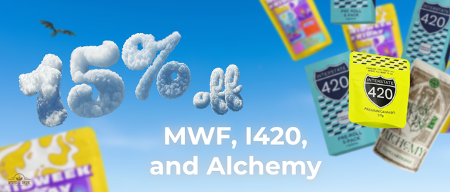 Cannabis Promo, Cannabis Sales, Cannabis Discounts, Cannabis on Sale, MWF, I420, and Alchemy 15% Off