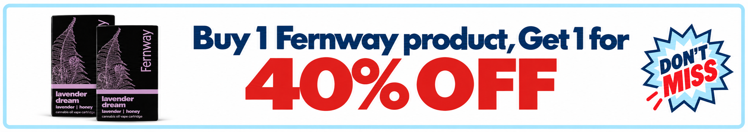 Cannabis Promo, Cannabis Sales, Cannabis Discounts, Cannabis on Sale, Fernway: Buy 1, Get 1 for 40% off