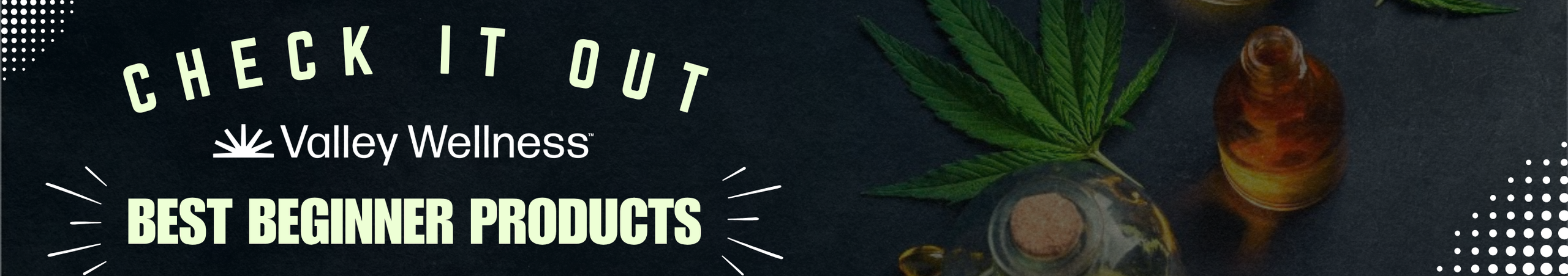 Cannabis Promo, Cannabis Sales, Cannabis Discounts, Cannabis on Sale, Best Beginner Products!